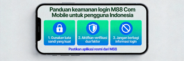 Panduan keamanan login M88 Com Mobile untuk pengguna Indonesia